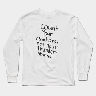 Count Your Rainbows, not your thunder-storm Long Sleeve T-Shirt